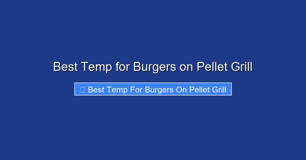 Best Temp for Burgers on Pellet Grill