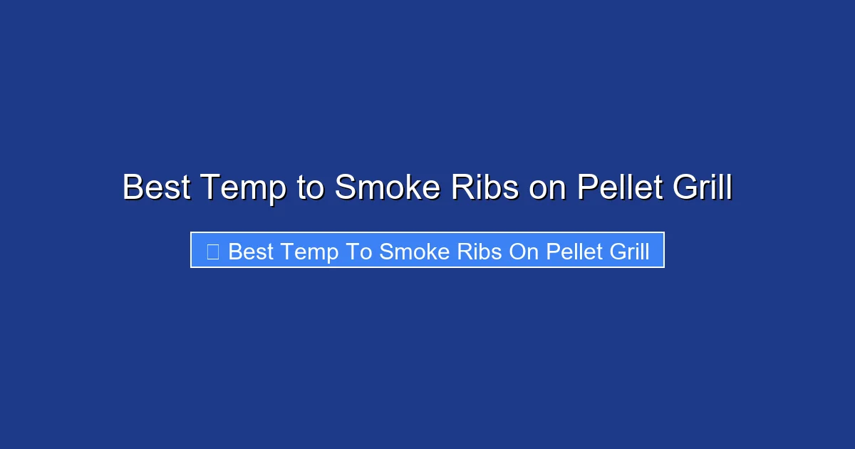Best Temp to Smoke Ribs on Pellet Grill