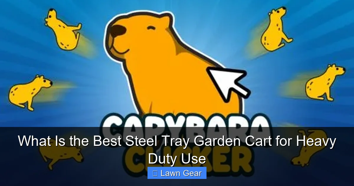 What Is the Best Steel Tray Garden Cart for Heavy Duty Use